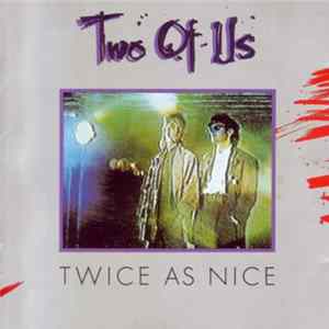 Two Of Us - Twice As Nice FLAC
