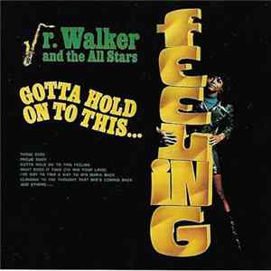 Junior Walker & The All Stars - Gotta Hold On To This... FLAC