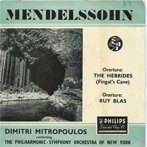 Mendelssohn, Dimitri Mitropoulos Conducting The Philharmonic Symphony-Orchestra Of New York - Overture: The Hebrides (Fingal's Cave) / Overture: Ruy Blas FLAC
