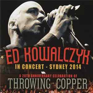 Ed Kowalczyk - A 20th Anniversary Celebration Of Throwing Copper (In Concert - Sydney 2014) FLAC