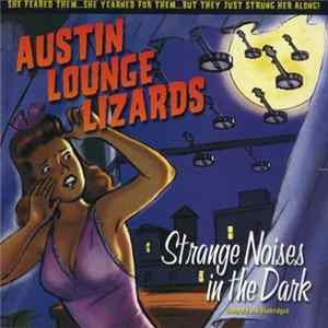 Austin Lounge Lizards - Strange Noises In The Dark FLAC