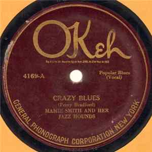 Mamie Smith And Her Jazz Hounds - Crazy Blues / It's Right Here For You (If You Don't Get It-'Taint No Fault O' Mine) FLAC