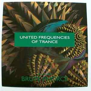 Brute Phorce - United Frequencies Of Trance (Volume Five) FLAC