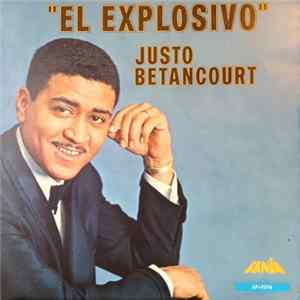 Justo Betancourt - El Explosivo FLAC