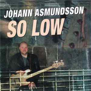 Johann Asmundsson - So Low FLAC