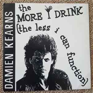 Damien Kearns - The More I Drink (The Less I Can Function) FLAC