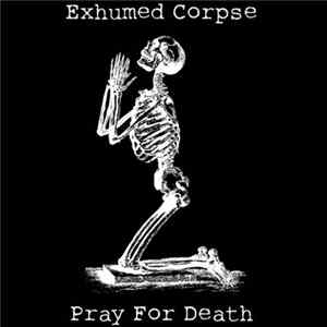 Exhumed Corpse - Pray For Death FLAC