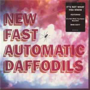 New Fast Automatic Daffodils - It's Not What You Know FLAC