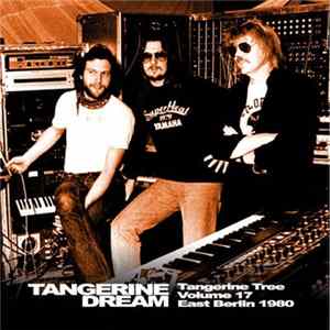 Tangerine Dream - Tangerine Tree - Volume 17 - East Berlin 1980 FLAC