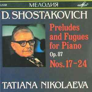 Dmitri Shostakovich, Tatiana Nikolaeva - Preludes And Fugues For Piano Op. 87 Nos. 17-24 FLAC