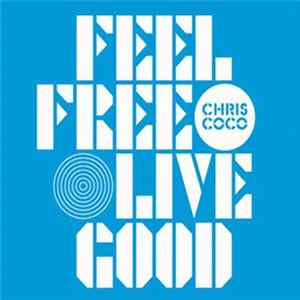 Chris Coco - Feel Free Live Good FLAC
