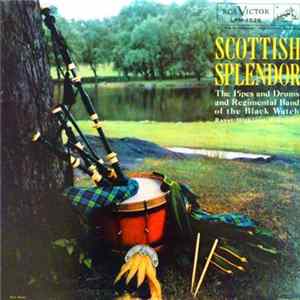 The Regimental Band And Pipes And Drums Of The Black Watch - Scottish Splendor FLAC