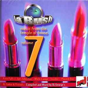 Various - La Bush - Music From The Temple Of House Volume 7 FLAC