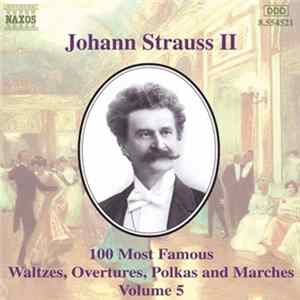 Johann Strauss II - 100 Most Famous Waltzes, Overtures, Polkas And Marches Volume 5 FLAC