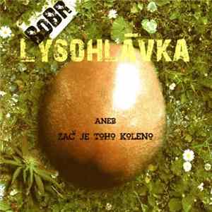 Bobr - Lysohlávka Aneb Zač Je Toho Koleno FLAC