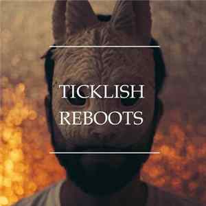 Ticklish - Ticklish Reboots Vol. 1 FLAC