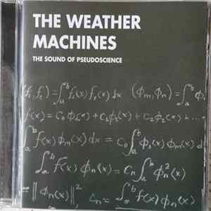 The Weather Machines - The Sound Of Pseudoscience FLAC