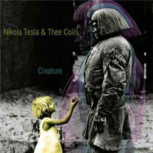 Nikola Tesla & Thee Coils - Creature FLAC