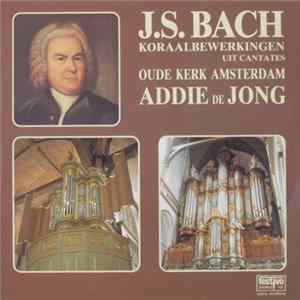Addie de Jong Plays J.S. Bach - Koraalbewerkingen Uit Cantates - Oude Kerk Amsterdam FLAC