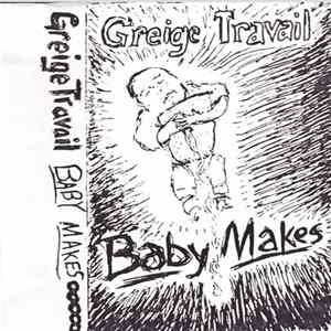 Greige Travail - Baby Makes FLAC