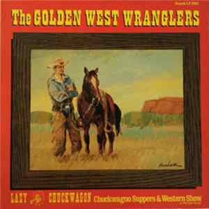The Golden West Wranglers - Lazy Chuckwagon: Chuckwagon Suppers & Western Show At Heritage Square FLAC