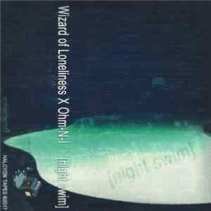 Wizard of Loneliness X Ohm-N-I - [night swim] FLAC