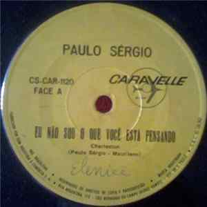 Paulo Sérgio - Eu Não Sou O Que Você Está Pensando / Não Queria Sentir Pena De Você FLAC