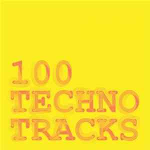 Various - 100 Techno Tracks FLAC