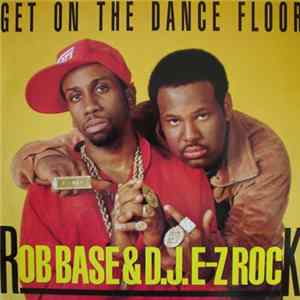 Rob Base & D.J.E-Z Rock - Get On The Dance Floor FLAC