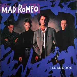 Mad Romeo - I'll Be Good FLAC