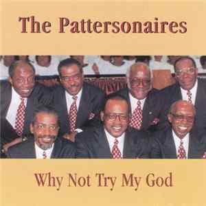 The Pattersonaires - Why Not Try My God FLAC