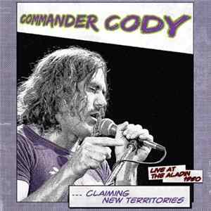 Commander Cody - Claiming New Territories Live At The Aladin 1980 FLAC