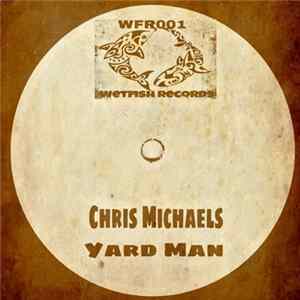 Chris Michaels - Yard Man FLAC