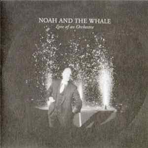 Noah And The Whale - Love Of An Orchestra FLAC
