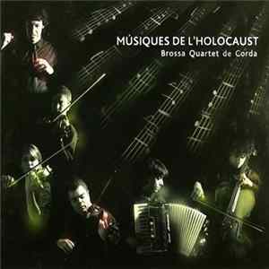 Brossa Quartet De Corda - Músiques De L'Holocaust FLAC