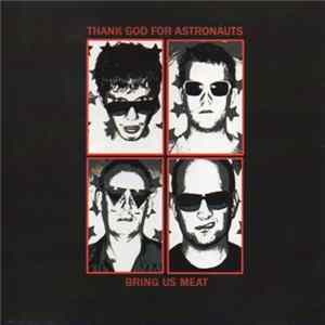 Thank God For Astronauts - Bring Us Meat FLAC