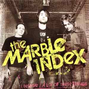The Marble Index - I Believe / A Lot Of These Things FLAC