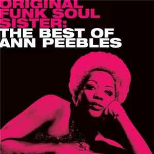 Ann Peebles - Original Funk Soul Sister: The Best Of Ann Peebles FLAC