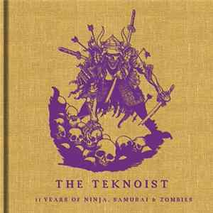 The Teknoist - 11 Years Of Ninjas, Samurais & Zombies FLAC