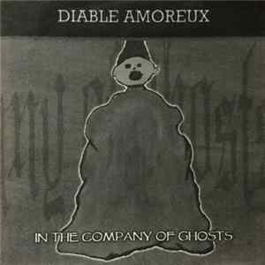 Diable Amoreux - In The Company Of Ghosts FLAC