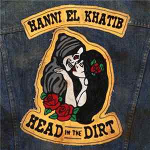 Hanni El Khatib - Head In The Dirt FLAC