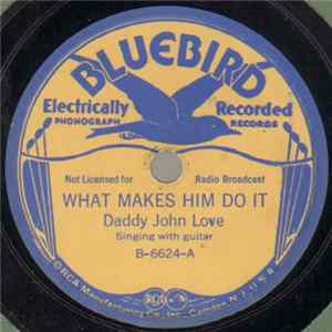 Daddy John Love - What Makes Him Do It / Railroad Blues FLAC
