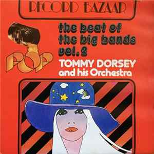 Tommy Dorsey And His Orchestra - The Beat Of The Big Band Vol.2 FLAC