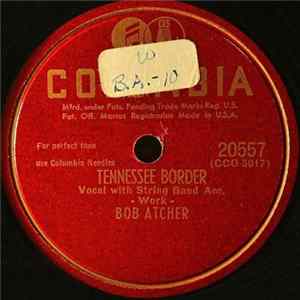 Bob Atcher - Tennessee Border / Don't Rob Another Man's Castle FLAC