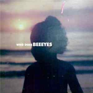 Bee Eyes - Who Does? FLAC