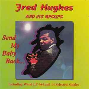Fred Hughes - Fred Hughes And His Groups - Send My Baby Back... FLAC