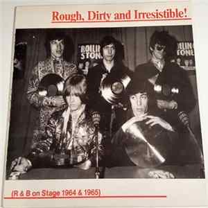 The Rolling Stones - Rough, Dirty And Irresistible R&B On Stage 1964 & 1965 FLAC