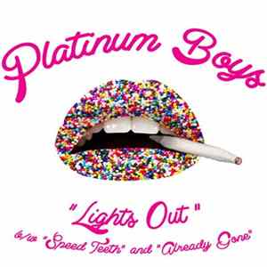 Platinum Boys - Lights Out b/w Speed Teeth and Already Gone FLAC