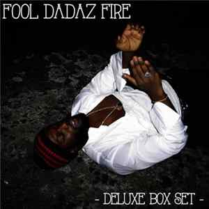 Fool Dadaz Fire - Deluxe Box Set FLAC