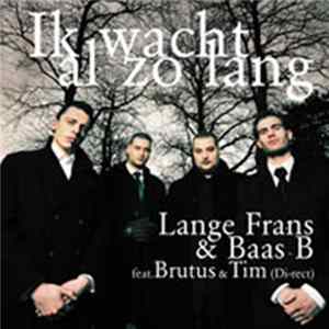 Lange Frans & Baas B feat. Brutus & Tim Akkerman - Ik Wacht Al Zo Lang FLAC